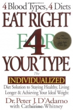 Cover art for Eat Right 4 Your Type: The Individualized Diet Solution to Staying Healthy, Living Longer & Achieving Your Ideal Weight