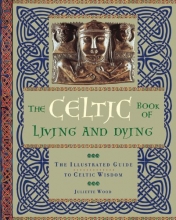 Cover art for The Celtic Book of Living and Dying: The Illustrated Guide to Celtic Wisdom