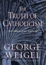 Cover art for The Truth of Catholicism: Ten Controversies Explored