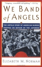 Cover art for We Band of Angels: The Untold Story of American Nurses Trapped on Bataan by the Japanese