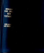 Cover art for The Interlinear Literal Translation of the Greek New Testament with the Authorized Version...With a Greek-English New Testament Lexicon...a Chapter Elucidating the Synonyms of the New Testament