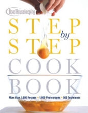 Cover art for Good Housekeeping Step by Step Cookbook: More Than 1,000 Recipes * 1,800 Photographs * 500 Techniques