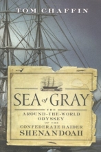 Cover art for Sea of Gray: The Around-the-World Odyssey of the Confederate Raider Shenandoah