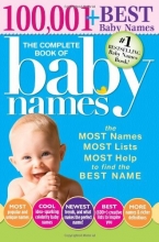 Cover art for The Complete Book of Baby Names: The Most Names (100,001+), Most Unique Names, Most Idea-Generating Lists (600+) and the Most Help to Find the Perfect Name