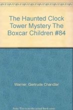 Cover art for The Haunted Clock Tower Mystery The Boxcar Children #84