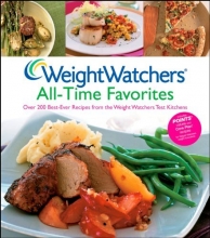 Cover art for Weight Watchers All-Time Favorites: Over 200 Best-Ever Recipes from the Weight Watchers Test Kitchens