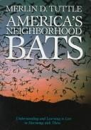 Cover art for America's Neighborhood Bats: Understanding and Learning to Live in Harmony With