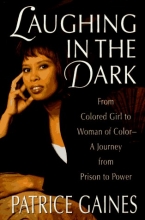 Cover art for Laughing in the Dark: From Colored Girl to Woman of Color--A Journey from Prison to Power