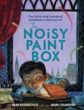 Cover art for The Noisy Paint Box: The Colors and Sounds of Kandinsky's Abstract Art