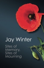 Cover art for Sites of Memory, Sites of Mourning: The Great War in European Cultural History (Canto Classics)