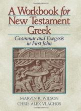 Cover art for A Workbook for New Testament Greek: Grammar and Exegesis in First John