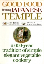 Cover art for Good Food from a Japanese Temple: a 600-year tradition of simple, elegant vegetable cookery