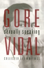 Cover art for Gore Vidal: Sexually Speaking: Collected Sex Writings 1960-1998
