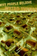 Cover art for Why People Believe Weird Things: Pseudoscience, Superstition, and Other Confusions of Our Time