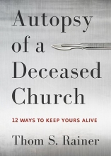 Cover art for Autopsy of a Deceased Church: 12 Ways to Keep Yours Alive