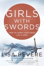 Cover art for Girls with Swords: How to Carry Your Cross Like a Hero