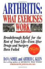 Cover art for Arthritis, What Exercises Work: Breakthrough Relief For The Rest Of Your Life, Even After Drugs & Surgery Have Failed