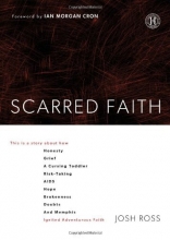 Cover art for Scarred Faith: This is a story about how Honesty, Grief, a Cursing Toddler, Risk-Taking, AIDS, Hope, Brokenness, Doubts, and Memphis Ignited Adventurous Faith