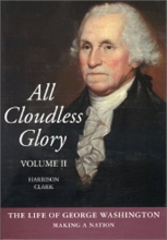 Cover art for All Cloudless Glory: The Life of George Washington Making A Nation, Vol. 2 (The Life of George Washington, Vol 2)