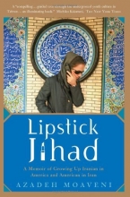 Cover art for Lipstick Jihad: A Memoir of Growing up Iranian in America and American in Iran