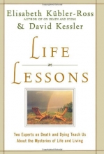 Cover art for Life Lessons: Two Experts on Death and Dying Teach Us About the Mysteries of Life and Living