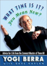 Cover art for What Time Is It? You Mean Now?: Advice for Life from the Zennest Master of Them All