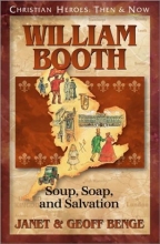 Cover art for William Booth: Soup, Soap, and Salvation (Christian Heroes: Then & Now) (Christian Heroes: Then and Now)