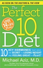 Cover art for The Perfect 10 Diet: 10 Key Hormones That Hold the Secret to Losing Weight and Feeling Great-Fast!