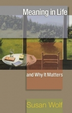 Cover art for Meaning in Life and Why It Matters: (The University Center for Human Values Series)