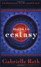 Cover art for Maps to Ecstasy: The Healing Power of Movement