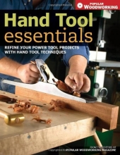 Cover art for Hand Tool Essentials: Refine Your Power Tool Projects with Hand Tool Techniques (Popular Woodworking)