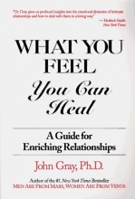 Cover art for What You Feel, You Can Heal: A Guide for Enriching Relationships