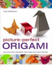 Cover art for Picture-Perfect Origami: All You Need to Know to Make Fantastic Origami Creations Shown in Step-by-Step Photos
