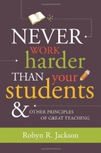 Cover art for Never Work Harder Than Your Students and Other Principles of Great Teaching