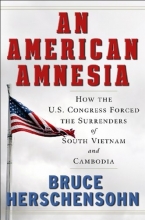 Cover art for An American Amnesia: How the US Congress Forced the Surrenders of South Vietnam and Cambodia