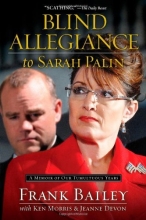 Cover art for Blind Allegiance to Sarah Palin: A Memoir of Our Tumultuous Years