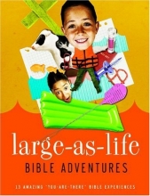 Cover art for Large-As-Life Bible Adventures: 13 Amazing "You-Are-There" Bible Experiences