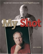 Cover art for My Shot: The Very Best Interviews form Golf Digest Magazine