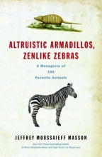 Cover art for Altruistic Armadillos, Zenlike Zebras: A Menagerie of 100 Favorite Animals