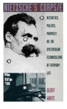 Cover art for Nietzsche's Corps/e: Aesthetics, Politics, Prophecy, or, the Spectacular Technoculture of Everyday Life (Post-Contemporary Interventions)