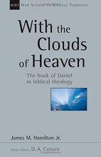 Cover art for With the Clouds of Heaven: The Book of Daniel in Biblical Theology (New Studies in Biblical Theology)
