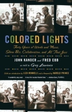 Cover art for Colored Lights: Forty Years of Words and Music, Show Biz, Collaboration, and All That Jazz