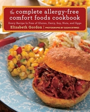 Cover art for Complete Allergy-Free Comfort Foods Cookbook: Every Recipe Is Free Of Gluten, Dairy, Soy, Nuts, And Eggs