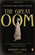 Cover art for The Great Oom: The Mysterious Origins of America's First Yogi
