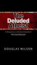 Cover art for The Deluded Atheist: A Response to Richard Dawkins' The God Delusion