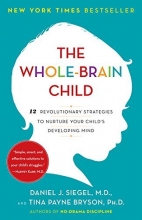 Cover art for The Whole-Brain Child: 12 Revolutionary Strategies to Nurture Your Child's Developing Mind