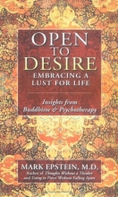 Cover art for Open to Desire: Embracing a Lust for Life Insights from Buddhism and Psychotherapy