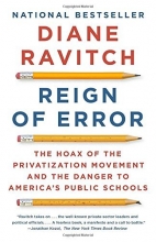 Cover art for Reign of Error: The Hoax of the Privatization Movement and the Danger to America's Public Schools