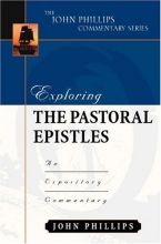Cover art for Exploring the Pastoral Epistles (John Phillips Commentary Series) (The John Phillips Commentary Series)