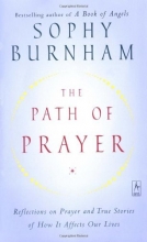 Cover art for The Path of Prayer: Reflections on Prayer and True Stories of How It Affects Our Lives